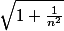 \sqrt{1+\frac{1}{n^{2}}}